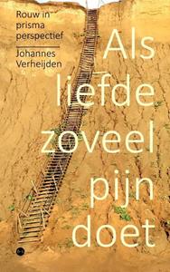 Johannes Verheijden Als liefde zoveel pijn doet -   (ISBN: 9789464891546)