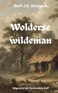 Bart J.G. Bruijnen Wolderse wildeman -   (ISBN: 9789464922912)