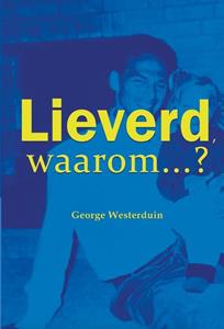 George Westerduin Lieverd, waarom℃ -   (ISBN: 9789491863905)