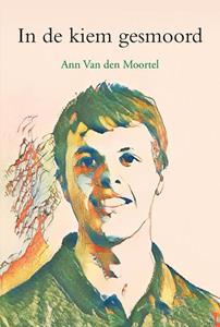 Ann van den Moortel In de kiem gesmoord -   (ISBN: 9789463655958)