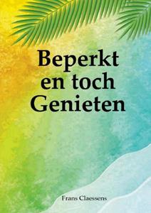 Frans Claessens Beperkt en toch Genieten -   (ISBN: 9789403719375)