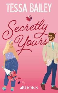 Tessa Bailey Secretly yours -   (ISBN: 9789021485478)