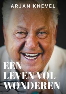 Arjan Knevel Een leven vol wonderen -   (ISBN: 9789493105409)