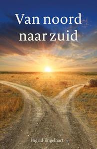 Ingrid Engelhart Van noord naar zuid -   (ISBN: 9789493245778)