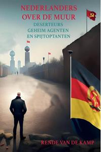 Rende van de Kamp Nederlanders over de muur -   (ISBN: 9789464816921)