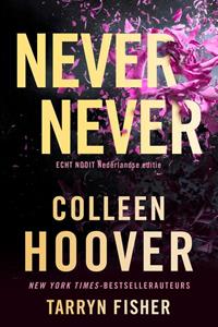 Colleen Hoover, Tarryn Fisher Never never - Nederlandse editie -   (ISBN: 9789020552720)