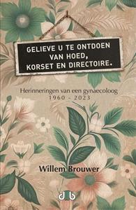 Willem Brouwer Gelieve u te ontdoen van hoed, korset en directoire -   (ISBN: 9789078905073)
