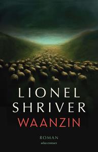 Lionel Shriver Waanzin -   (ISBN: 9789025475680)