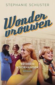 Stephanie Schuster Wondervrouwen 3 - Vrijheid voorhanden -   (ISBN: 9789056727178)
