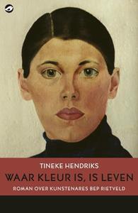Tineke Hendriks Waar kleur is, is leven -   (ISBN: 9789083375779)