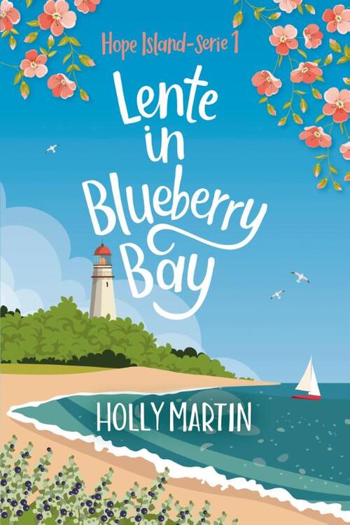 Holly Martin Hope Island 1 - Lente in Blueberry Bay -   (ISBN: 9789020555691)