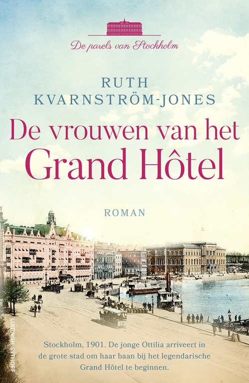 Ruth Kvarnström-Jones Parels van Stockholm 1 - De vrouwen van het Grand Hôtel -   (ISBN: 9789021042350)