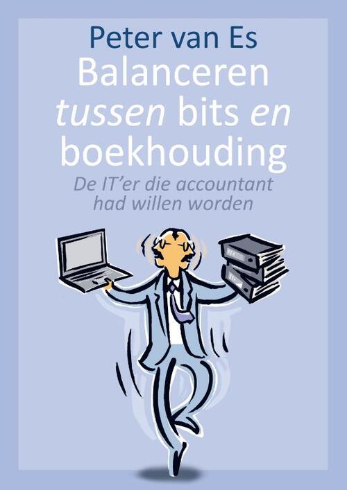 Peter van Es Balanceren tussen bits en boekhouding -   (ISBN: 9789083376509)