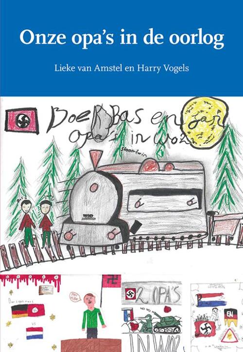 Harry Vogels, Lieke van Amstel Onze opa's in de oorlog -   (ISBN: 9789463656290)