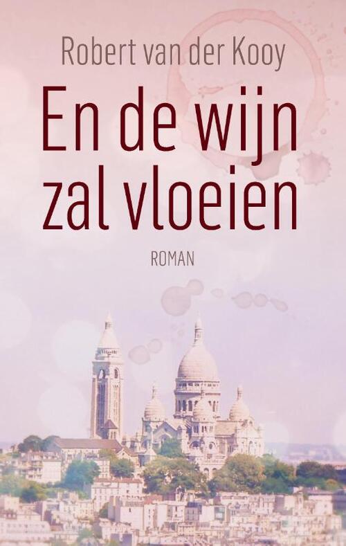 Robert van der Kooy En de wijn zal vloeien -   (ISBN: 9789464815900)