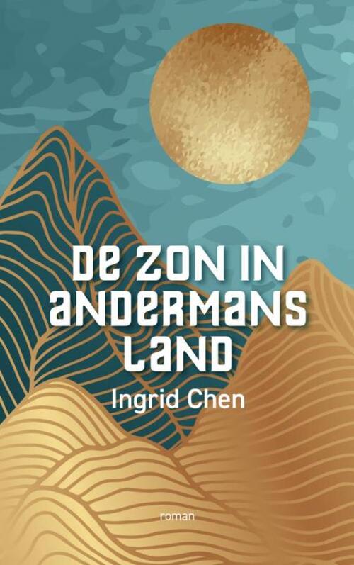 Ingrid Chen De zon in andermans land -   (ISBN: 9789464928914)