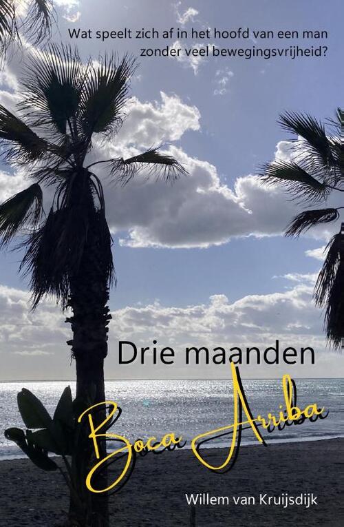 Willem van Kruijsdijk Drie maanden Boca Arriba -   (ISBN: 9789083424927)
