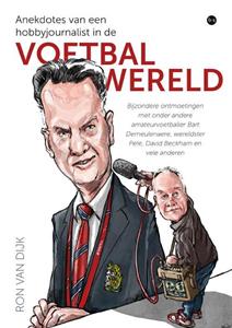 Ron van Dijk Anekdotes van een hobbyjournalist in de voetbalwereld -   (ISBN: 9789465090894)