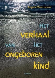 Angela Molchanova Het verhaal van het ongeboren kind -   (ISBN: 9789465093574)