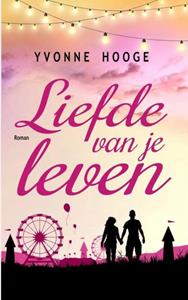 Yvonne Hooge Liefde van je leven -   (ISBN: 9789465120959)