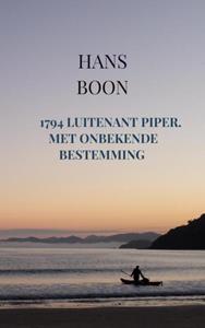 Hans Boon 1794 Luitenant Piper. Met onbekende bestemming -   (ISBN: 9789465120386)