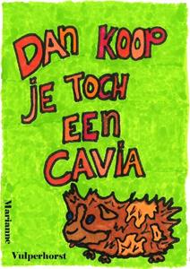 Marianne Vulperhorst Dan koop je toch een cavia -   (ISBN: 9789090389714)