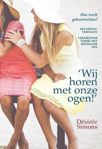 Désirée Simons ‘	Wij horen met onze ogen!’ -   (ISBN: 9789463455572)