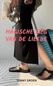 Tonny Groen Magische weg van de liefde -   (ISBN: 9789465018348)