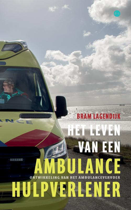 Bram Lagendijk Het leven van een ambulancehulpverlener -   (ISBN: 9789465097220)