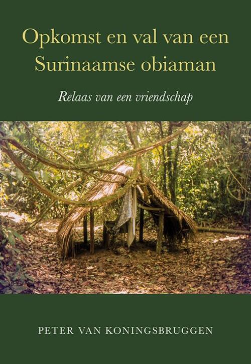 Peter van Koningsbrugge Opkomst en val van een Surinaamse obiaman -   (ISBN: 9789463657037)