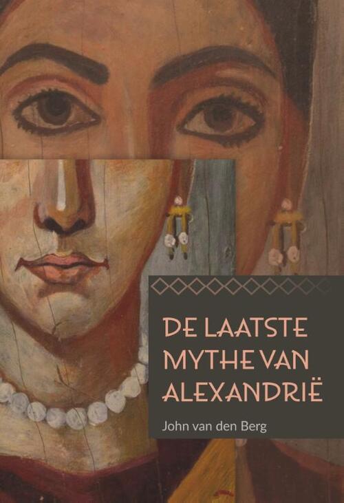 John van den Berg De laatste mythe van Alexandrië -   (ISBN: 9789077944288)