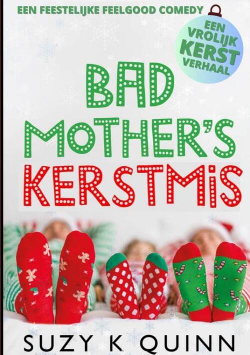 Suzy K Quinn Bad Mother's Kerstmis -   (ISBN: 9789403775081)