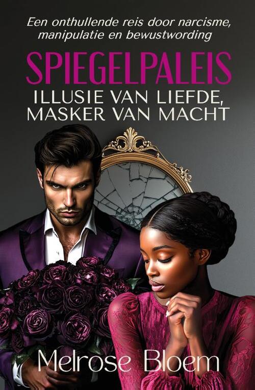 Melrose Bloem Spiegelpaleis: Illusie van Liefde, Masker van Macht -   (ISBN: 9789083509815)