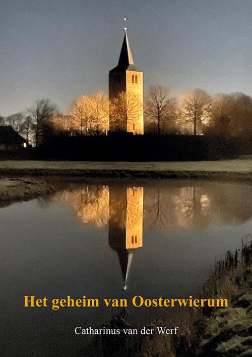 Catharinus van der Werf Het geheim van Oosterwierum -   (ISBN: 9789463657556)