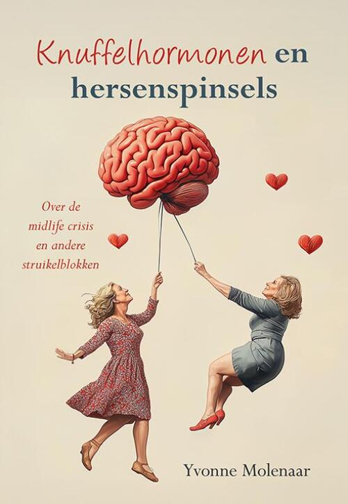 Yvonne Molenaar Knuffelhormonen en hersenspinsels -   (ISBN: 9789463657549)