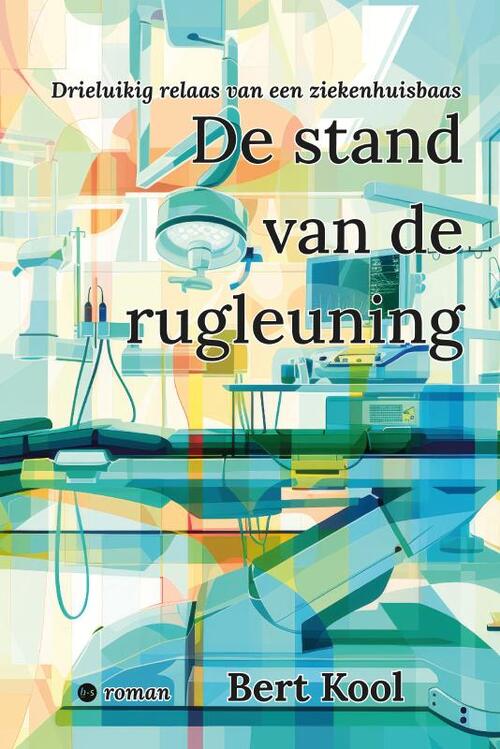 Bert Kool De stand van de rugleuning -   (ISBN: 9789465098029)
