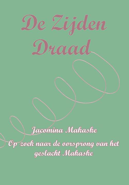 Jacomina Makaske De Zijden Draad -   (ISBN: 9789493289789)