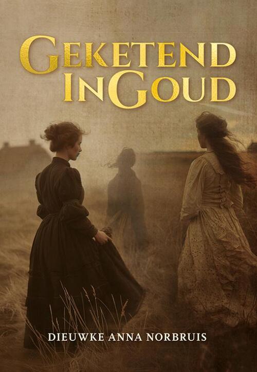 Dieuwke Anna Norbruis Geketend in goud -   (ISBN: 9789463657730)