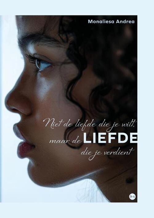 Monaliesa Andrea Niet de liefde die je wilt, maar de LIEFDE die je verdient -   (ISBN: 9789465285948)