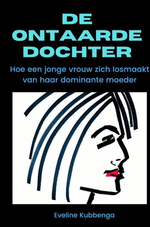 Eveline Kubbenga De ontaarde dochter -   (ISBN: 9789465205373)