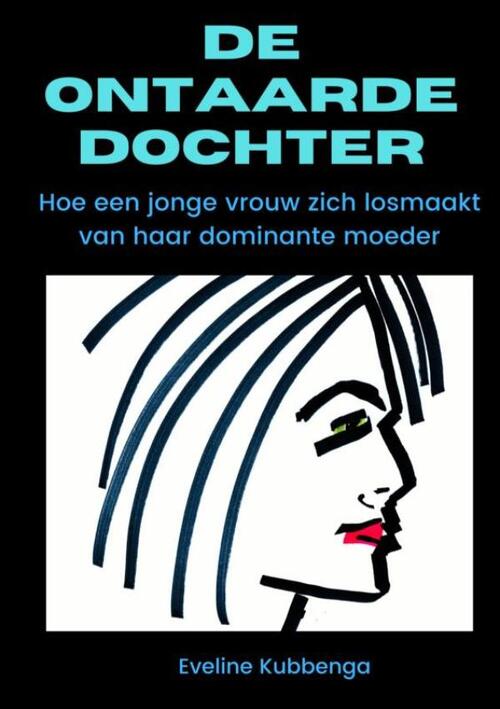 Eveline Kubbenga De ontaarde dochter -   (ISBN: 9789465310206)