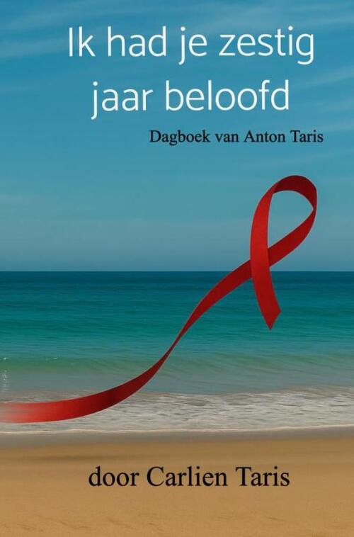 Carlien Taris Ik had je zestig jaar beloofd -   (ISBN: 9789403818986)