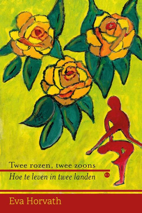 Eva Horvath Twee rozen, twee zoons -   (ISBN: 9789465282183)