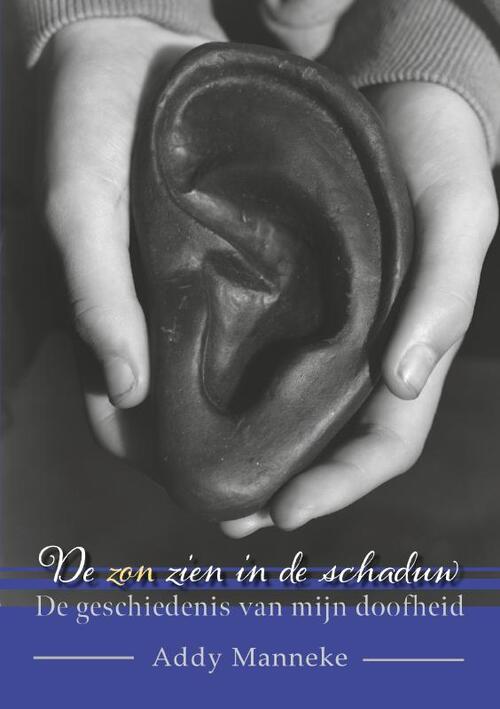 Addy Manneke De zon zien in de schaduw -   (ISBN: 9789465285870)