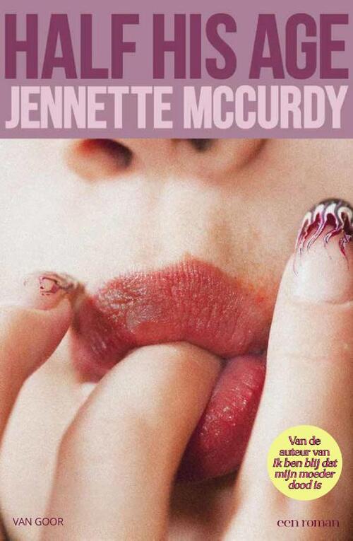 Jennette McCurdy Half His Age -   (ISBN: 9789000402823)