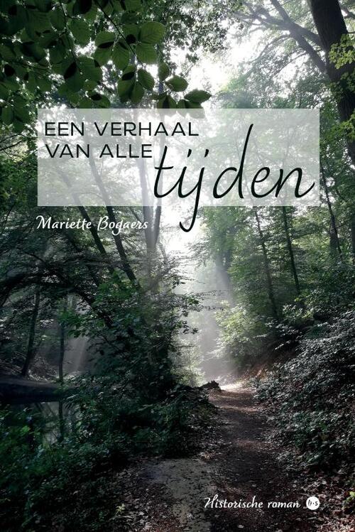 Mariette Bogaers Een verhaal van alle tijden -   (ISBN: 9789465283159)