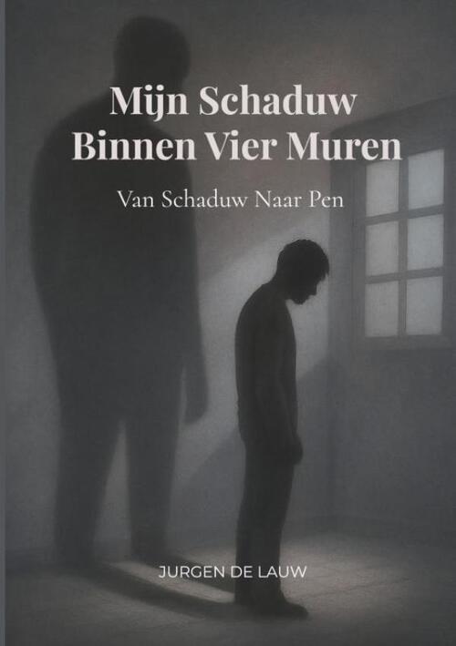 Jurgen de Lauw Mijn Schaduw Binnen Vier Muren -   (ISBN: 9789403817354)