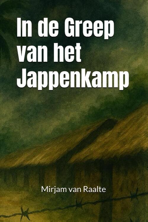 Mirjam van Raalte In de Greep van het Jappenkamp -   (ISBN: 9789083504032)