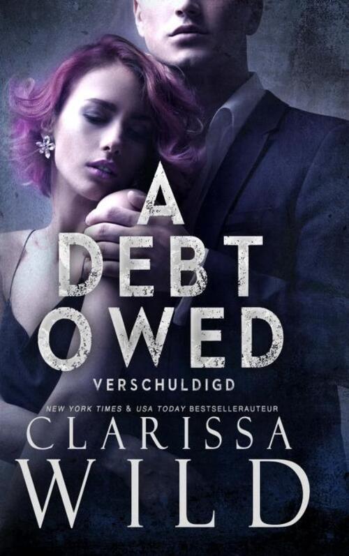 Clarissa Wild A Debt Owed: Verschuldigd -   (ISBN: 9789403828510)