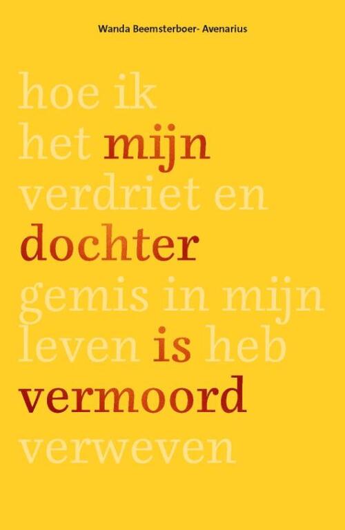 Wanda Beemsterboer Mijn dochter is vermoord -   (ISBN: 9789081932264)